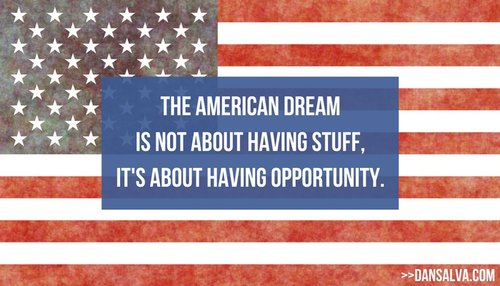 On the American Dream, purpose, and being awesome. — dansalva